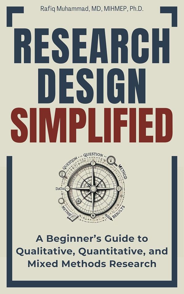 Cover of Research Design Simplified: A Beginner’s Guide to Qualitative, Quantitative, and Mixed Methods Research